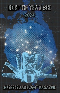 Enlarge image Cover: Interstellar Flight Magazine Best of Year Six - Interstellar Flight Press