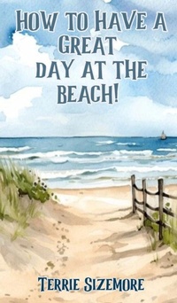 Enlarge image Cover: How to Have a Great Day at the Beach! - 2 Z Press LLC