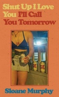 Cover: Shut Up, I Love You, I'll Call You Tomorrow - Littlepuss Press