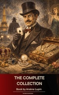 Cover: The Complete Collection of Ars&egrave;ne Lupin - The Ebook Emporium