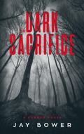 Cover: The Dark Sacrifice - Jay Bower