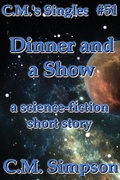 Cover: Dinner and a Show (C.M.'s Singles, #51) - C.M. Simpson