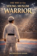 Cover: The Way of the Young Muslim Warrior (Classics Reimagined, #10) - Muddassir Khan