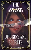 Cover: The Assassin of Grins and Secrets (The Grinning Assassin Trilogy, #1) - K.E.ANDREWS