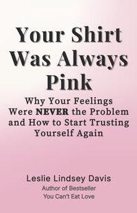Enlarge image Cover: Your Shirt Was Always Pink - Leslie Davis
