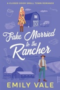 Cover: Fake Married to the Rancher - Emily Vale