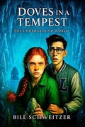 Cover: Doves in a Tempest - The Underground World - Bill Schweitzer