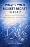 Cover: What's Your Biggest Regret in Life? A Powerful Reflection on Choices, Missed Opportunities, and Personal Growth - Kattan