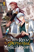 Cover: Magic Doctor Rex's Perverted Medical Record, Vol. 1 - Yen Press
