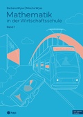 Cover: Mathematik in der Wirtschaftsschule - Band 1 (Print inkl. E-Book Edubase, Neuauflage 2026) - hep verlag