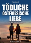 Cover: T&ouml;dliche ostfriesische Liebe. Ostfrieslandkrimi - Klarant
