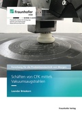 Cover: Sch&auml;ftung von CFK mittels Vakuumsaugstrahlen - Fraunhofer Verlag