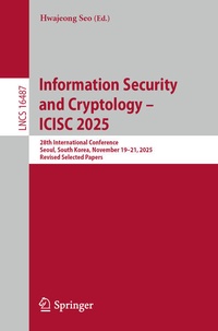 Enlarge image Cover: Information Security and Cryptology - ICISC 2025 - Springer