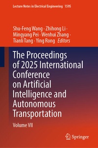 Enlarge image Cover: The Proceedings of 2025 International Conference on Artificial Intelligence and Autonomous Transportation - Springer