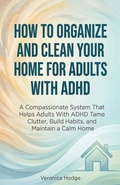 Cover: How to Organize and Clean Your Home For Adults with ADHD - Book Bound Studios
