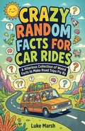 Cover: Crazy Random Facts for Car Rides - Book Bound Studios