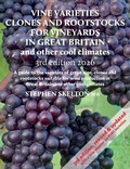 Cover: Vine Varieties, Clones and Rootstocks for Vineyards in Great Britain and other cool climates - 3rd Edition 2026 - S. P. Skelton Ltd