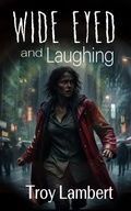 Cover: Wide Eyed and Laughing - Alibi Syndicate Press