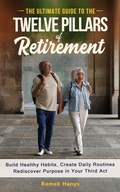 Cover: The Ultimate Guide to the Twelve Pillars of Retirement (The Ultimate Guides to Retirement) - Romek Hanys