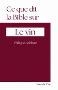 Cover: Ce que dit la Bible sur le vin - Nouvelle Cit&eacute;