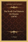 Cover: Die Kraft Und Materie Im Raume (1878) - Kessinger Publishing