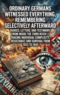 Cover: Ordinary Germans Witnessed Everything, Remembering Selectively Afterward - epubli