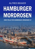 Cover: Hamburger Mordrosen: Zwei F&auml;lle f&uuml;r Kommissar J&ouml;rgensen Band 57 - Ybeling Verlag