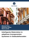 Cover: Intelligente Materialien in adaptiven transparenten Systemen in Gebaeudefassaden - Verlag Unser Wissen