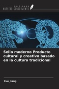 Cover: Sello moderno Producto cultural y creativo basado en la cultura tradicional - Ediciones Nuestro Conocimiento