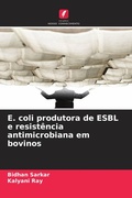 Cover: E. coli produtora de ESBL e resistencia antimicrobiana em bovinos - Edicoes Nosso Conhecimento
