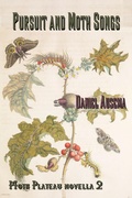 Cover: Pursuit and Moth Songs (Moth Plateau, #2) - Lyrical Worlds Press