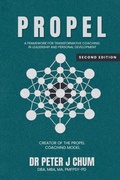 Cover: PROPEL - A Framework for Transformative Coaching in Leadership and Personal Development - Dr. Peter Joseph Chum