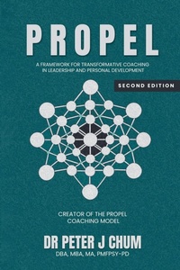 Enlarge image Cover: PROPEL - A Framework for Transformative Coaching in Leadership and Personal Development - Dr. Peter Joseph Chum