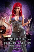 Cover: Gef&auml;hrliche Relikte und die Frauen, die sie Lieben (Das Museum des Profanen, #1) - Jb Trepagnier