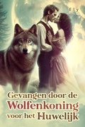 Cover: Gevangen door de Wolfenkoning voor het Huwelijk - Noveltoon