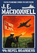 Cover: Repel Boarders (J.E. Macdonnell's Royal Australian Navy World War II Fiction, #44) - Piccadilly Publishing