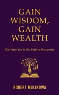 Cover: Gain Wisdom, Gain Wealth - Kingdom Come Publishing