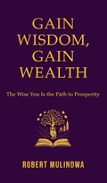 Cover: Gain Wisdom, Gain Wealth - Kingdom Come Publishing