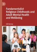 Cover: Fundamentalist Religious Childhoods and Adult Mental Health and Wellbeing - Palgrave Macmillan