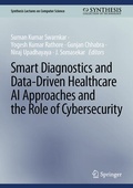 Cover: Smart Diagnostics and Data-Driven Healthcare AI Approaches and the Role of Cybersecurity - Springer