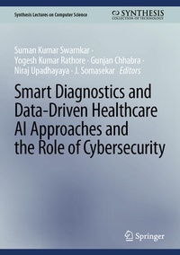 Enlarge image Cover: Smart Diagnostics and Data-Driven Healthcare AI Approaches and the Role of Cybersecurity - Springer