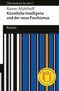 Cover: K&uuml;nstliche Intelligenz und der neue Faschismus - Reclam