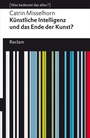 Cover: Künstliche Intelligenz und das Ende der Kunst? - Reclam