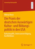Cover: Die Praxis der deutschen Ausw&auml;rtigen Kultur- und Bildungspolitik in den USA - Springer VS