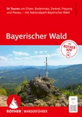 Cover: ROTHER Wanderf&uuml;hrer Bayerischer Wald. 54 Touren um Cham, Bodenmais, Zwiesel, Freyung und Passau - mit Nationalpark Bayerischer Wald - Rother Bergverlag