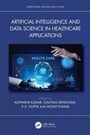 Cover: Artificial Intelligence and Data Science in Healthcare Applications - CRC Press
