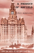 Cover: A Product of Anfield - Grosvenor House Publishing