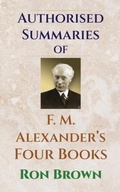 Cover: Authorized Summaries of F.M. Alexander's Four Books - Soul Care Publishing