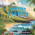 Cover: &iquest;Ikehu &iquest;Oni Moving Energy - Kanu o ka &iquest;Aina Learning &iquest;Ohana