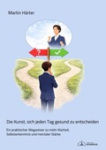 Cover: Die Kunst, sich jeden Tag gesund zu entscheiden - Edition Kompass
